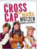 Cross Cap f&uuml;r Kids: M&uuml;tzen schnell gestrickt
