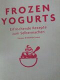 Frozen Yoghurts Erfrischende Rezepte zum Selbermachen 