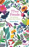 77 mal Freude: Die sch&ouml;nen Seiten des Lebens