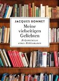 Meine vielseitigen Geliebten: Bekenntnisse eines Bibliomanen