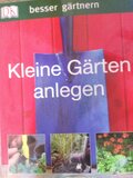 besser gärntnern: Kleine Gärten anlegen