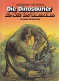 Die Dinosaurier. Die Welt des Urmenschen. Doppelband in Farbe