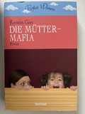 Die Mütter-Mafia: Roman