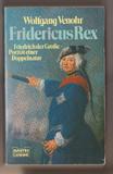 Fridericus Rex: Friedrich der Grosse - Porträt einer Doppelnatur