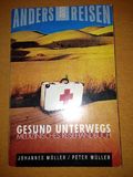 Anders reisen: Gesund unterwegs. Medizinisches Reisehandbuch.