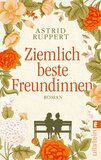 Ziemlich beste Freundinnen: Roman | Ein Wohlfühlroman, der mitten ins Herz trifft