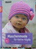Maschenmode für kleine Köpfe Baby- und Kindermützen stricken
