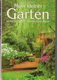Mein kleiner Garten - Idyllische Gärten auf kleinstem Raum