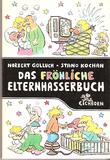 Das fröhliche Elternhasserbuch