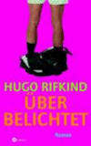 Überbelichtet: Roman