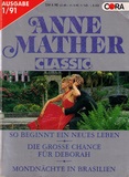 Anne Mather Classic's Nr. 3: So beginnt ein neues Leben - Die grosse Chance für Deborah - Mondnächte in Brasilien