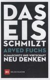 Das Eis schmilzt: Klimaschutz und Wirtschaft neu denken