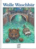 Wolle Waschbär. ( Ab 6 J.). Die Erlebnisse von Wolle Waschbär und dem Grizzly Onkel Gerrit