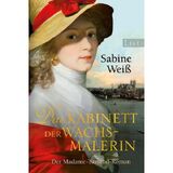 Das Kabinett der Wachs-Malerin Ein Madame Tussaud Roman 