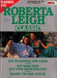 Roberta Leigh Classic's Nr. 9: Die Hazienda der Liebe - Ein Märchen aus dem Morgenland - Kampf um das Glück