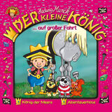Der kleine K&ouml;nig ... auf gro&szlig;er Fahrt (H&ouml;rspiel)