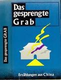 Das gesprengte Grab - chinesische Erzählungen