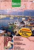 Romana Exklusiv Mittelmeer Träume Nr. 113: So schön wie Aphrodite - Wiedersehen auf unserer Insel - In Venedig weint man nicht