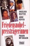 Friedensnobelpreisträgerinnen - Frauen mit Idealen