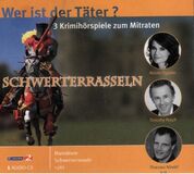 Schwerterrasseln. Wer ist der Täter? 3 Krimihörspiele zum Mitraten
