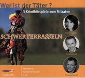 Schwerterrasseln. Wer ist der Täter? 3 Krimihörspiele zum Mitraten