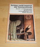 Schlag zwölf beginnt die Geisterstunde. Grusel- und Gespenstergeschichten