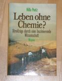 Leben ohne Chemie? : Streifzüge durch e. faszinierende Wiss.