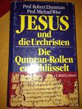 Jesus und die Urchristen. Die Qumran-Rollen entschlüsselt.