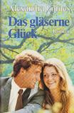 Das gläserne Glück : [Roman].