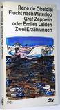 Flucht nach Waterloo ; Graf Zeppelin oder Emiles Leiden: Zwei Erzählungen. 